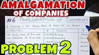 6 Amalgamation of Companies  Problem 2  By Saheb Academy  BCOM  BBA  CA INTER [upl. by Notle]