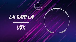 Lai Bari Lai  Vek  Lyrics Video [upl. by Rivy]