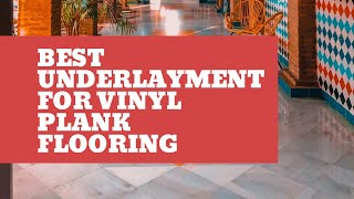 Best Underlayment for Vinyl Plank Flooring [upl. by Torrance215]