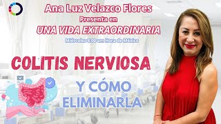 Colitis Nerviosa y cómo eliminarla Una Vida Extraordinaria [upl. by Lotsirhc642]