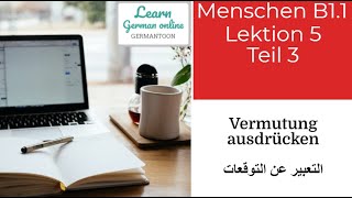 German course B11 Menschen Lektion 5 Teil 3 Redemittel VermutungMeinung [upl. by Erreid496]