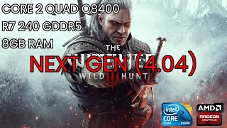 Core 2 Quad Q8400 R7 240 2GB GDDR5  The Witcher 3 Wild Hunt NEXT GEN Update [upl. by Toddy]