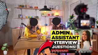 ADMIN ASSISTANT INTERVIEW QUESTIONS AND ANSWERS  SCENARIO INTERVIEW QUESTIONS FOR ADMIN ASSISTANT [upl. by Ahsekan]