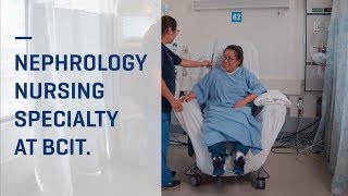 Nephrology Nursing Specialty at BCIT [upl. by Yedsnil837]