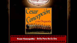 11Cesar Concepción Y Su Orquesta – Brilla Pero No Es Oro [upl. by Norehc334]