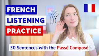 French Listening Practice  50 Common French Sentences with the PASSÉ COMPOSÉ 👂 [upl. by Aniles]