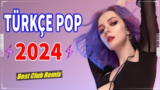 Türkçe Pop Remix Şarkılar 2024 En Güzel Şarkılar 🔊 En Çok Dinlenen Pop Müzik 2024  Best Club Remix✨ [upl. by Fillender]