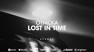 Otnicka  Lost In Time Slowed [upl. by Schuster]