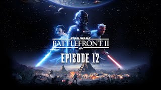 Star Wars Battlefront II  Ep 12 [upl. by Alleuqahs]