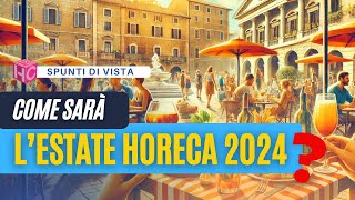 Come sarà lestate horeca 2024 Previsioni andamento consumi travel food amp beverage [upl. by Elatnahc228]