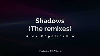 Shadows  Featuring FM Attack  Alex Capolicchio [upl. by Nodnorb713]