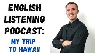 English Listening Podcast  My Trip to Hawaii [upl. by Naeerb703]