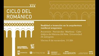 XIV Ciclo de Arte Románico “Realidad e invención en la arquitectura medieval aragonesa” [upl. by Schifra]