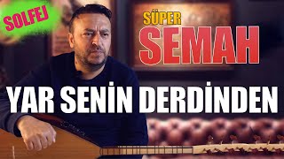 SEMAH SOLFEJ quotYAR SENİN DERDİNDENquotNASIL ÇALINIR [upl. by Asor]