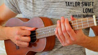 Taylor Swift  loml EASY Ukulele Tutorial With Chords  Lyrics [upl. by Ivor]