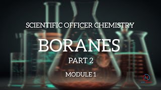 BORANES  PART 2  MODULE 1  SCIENTIFIC OFFICER CHEMISTRY [upl. by Efrem]