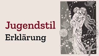 Der Jugendstil einfach erklärt  Epoche amp Kunst der Ornamente mit bekannten Künstlern Definition [upl. by Atikan917]