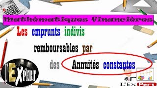 Mathématiques financières  Les emprunts indivis remboursables par des Annuités constantes [upl. by Nosde]