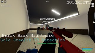 Notoriety  Brick Bank Solo Stealth Nightmare 75 Detection [upl. by Drolet]