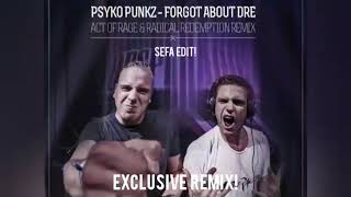 Psyko Punkz  Forgot About Dre Radical Redemption amp Act Of Rage Remix Sefa Edit [upl. by Feld308]