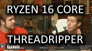 16 CORE RYZEN CPU WAN Show May 19 2017 [upl. by Shirah]