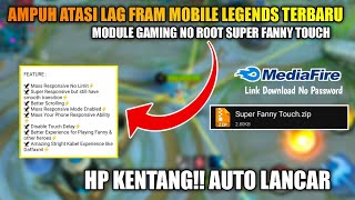 CARA ATASI LAG FRAM MOBILE LEGENDS TERBARU 100 WORK MODULE RESPONSIF SUPER FANNY TOUCH [upl. by Aeki]