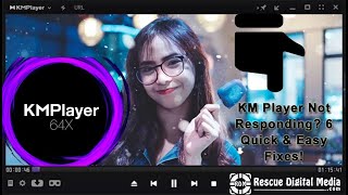 KM Player Not Responding 6 Quick amp Easy Fixes  Rescue Digital Media [upl. by Nnoj]