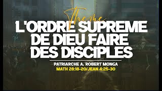 LORDRE SUPREME DE DIEU  FAIRE DES DISCIPLE  PATR A ROBERT MONGA DIMANCHE MASANJOLI [upl. by Aleahcim]