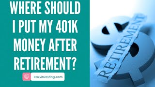 Where Should I Put My 401k Money After Retirement [upl. by Amluz]