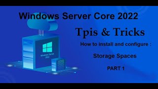 Windows Server Core 2022 Tips amp Tricks  Install  configure Storage Spaces PART 1 [upl. by Siramay28]