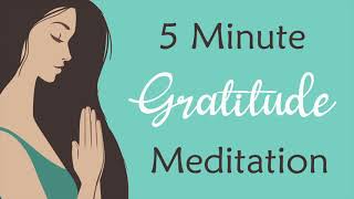 5 Minute Meditation for Gratitude guided meditation [upl. by Hennie]