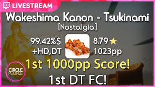 osu  Vaxei  Wakeshima Kanon  Tsukinami Nostalgia HDDT 9942 FC 1023pp  FIRST 1K PP SCORE [upl. by Wendin]