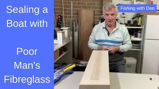 How to Seal a Boat with Poor Mans Fibreglass [upl. by Wentworth]