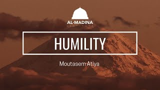 Humility  Ustadh Moutasem Atiya [upl. by Gilberto]