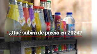 ¡Cigarros refrescos y gasolina suben de precio  2024 no se salva de los aumentos [upl. by Funda]