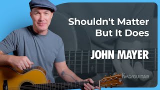 Shouldnt Matter But It Does by John Mayer  Acoustic Guitar Lesson [upl. by Enytsirhc811]