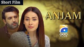 Anjam  Short Film  Erum Akhtar  Hassan Ahmed  Geo Films [upl. by Anilasor]