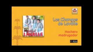 Los Changos de Lavalle  Hachero madrugador [upl. by Ignace]