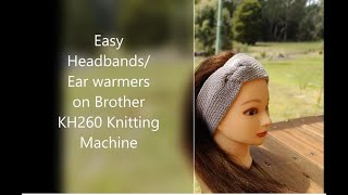 How to make HeadbandsEar warmers on Brother KH260 Bulky Knitting Machine Tutorial [upl. by Anirhtak]