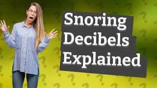 How loud is snoring in decibels [upl. by Elocim319]