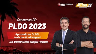 Concursos DF PLDO 2023 aprovada na CLDF Mais de 41 mil vagas [upl. by Ffoeg334]