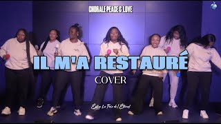 IL MA RESTAURÉ COVER  CHORALE PEACE amp LOVE [upl. by Anih]