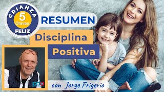 🔆 RESUMEN de Las 5 CLAVES de la DISCIPLINA POSITIVA para una CRIANZA FELIZ [upl. by Petulah325]